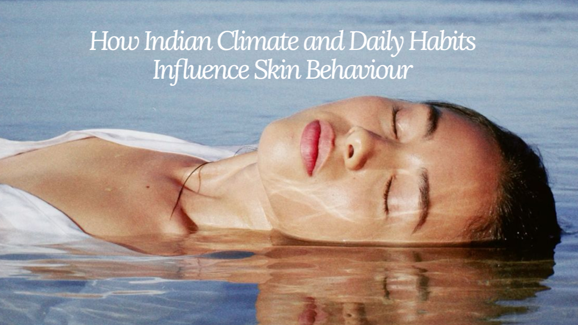 Why Does Skincare Work Differently in Indian Climate and Lifestyle Conditions?
