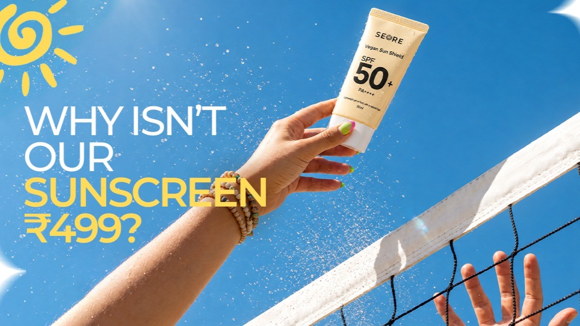 Why Isn’t Our Sunscreen ₹499?